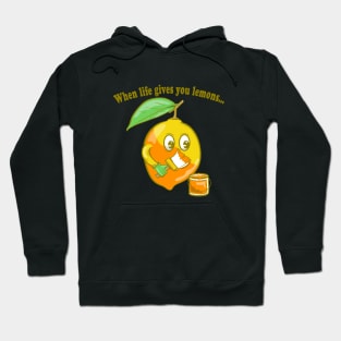 When life gives you lemons Hoodie